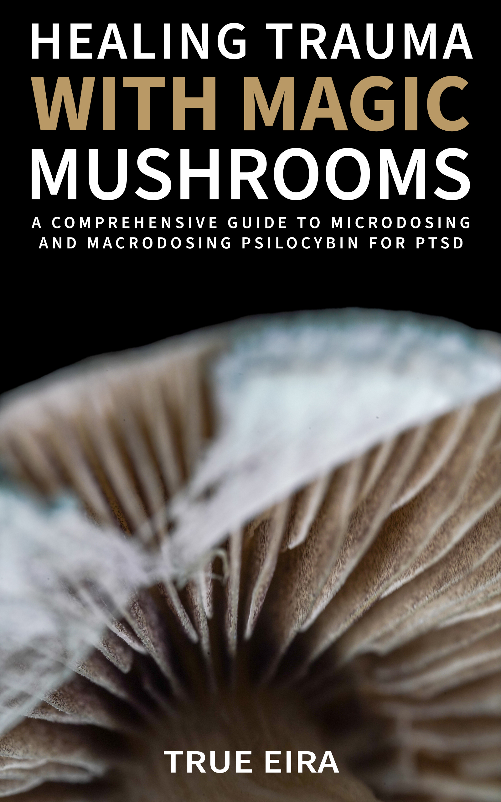 Cover of Healing Trauma with Magic Mushrooms by True Eira